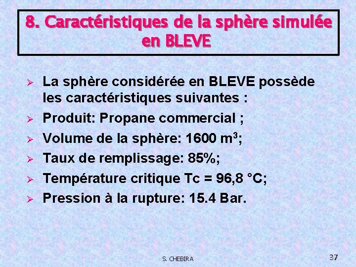 8. Caractéristiques de la sphère simulée en BLEVE Ø Ø Ø La sphère considérée