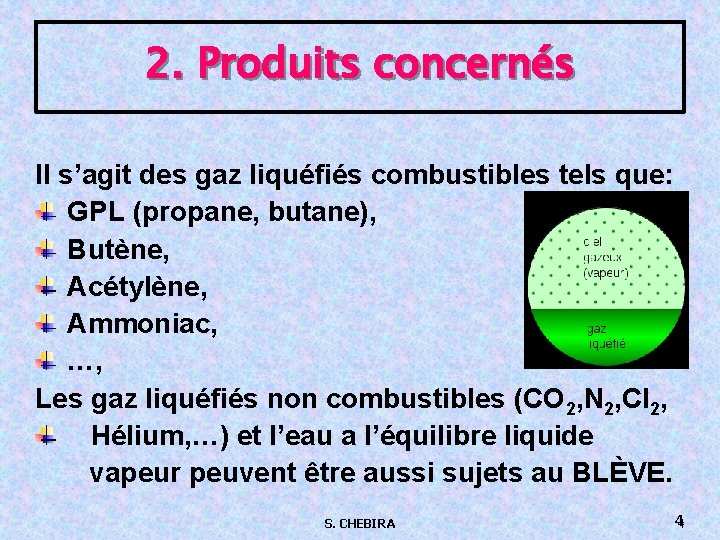 2. Produits concernés Il s’agit des gaz liquéfiés combustibles tels que: GPL (propane, butane),