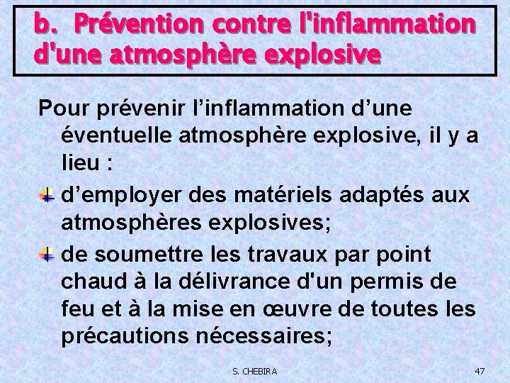 b. Prévention contre l'inflammation d'une atmosphère explosive Pour prévenir l’inflammation d’une éventuelle atmosphère explosive,