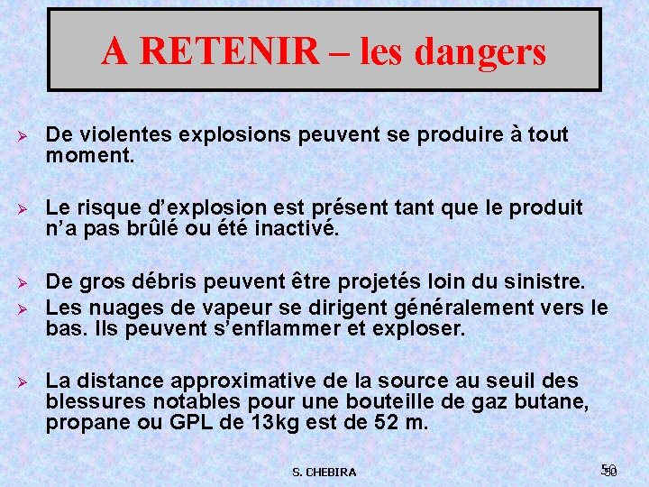 A RETENIR – les dangers Ø De violentes explosions peuvent se produire à tout