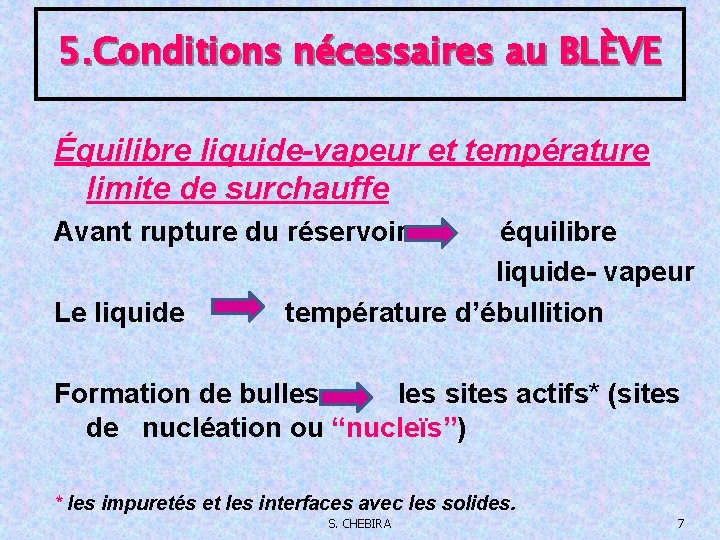 5. Conditions nécessaires au BLÈVE Équilibre liquide-vapeur et température limite de surchauffe Avant rupture