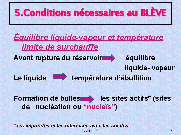 5. Conditions nécessaires au BLÈVE Équilibre liquide-vapeur et température limite de surchauffe Avant rupture