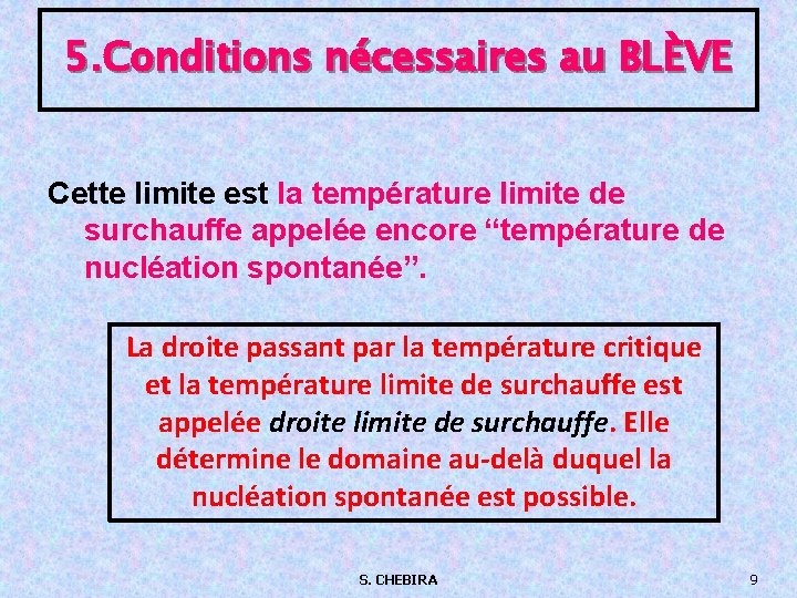 5. Conditions nécessaires au BLÈVE Cette limite est la température limite de surchauffe appelée