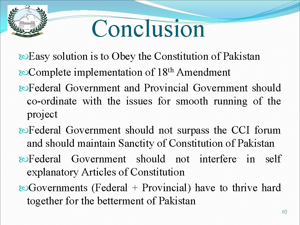 Conclusion Easy solution is to Obey the Constitution of Pakistan Complete implementation of 18