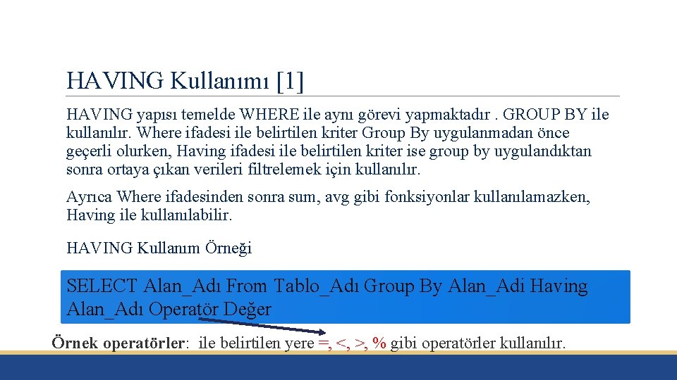 HAVING Kullanımı [1] HAVING yapısı temelde WHERE ile aynı görevi yapmaktadır. GROUP BY ile