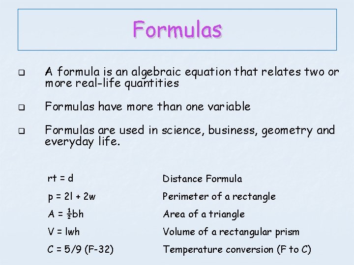 Formulas q A formula is an algebraic equation that relates two or more real-life Formulas q A formula is an algebraic equation that relates two or more real-life