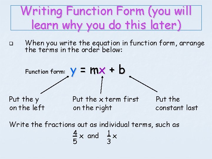 Writing Function Form (you will learn why you do this later) q When you Writing Function Form (you will learn why you do this later) q When you