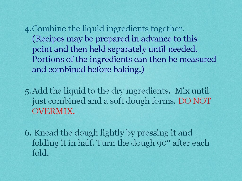 4. Combine the liquid ingredients together. (Recipes may be prepared in advance to this