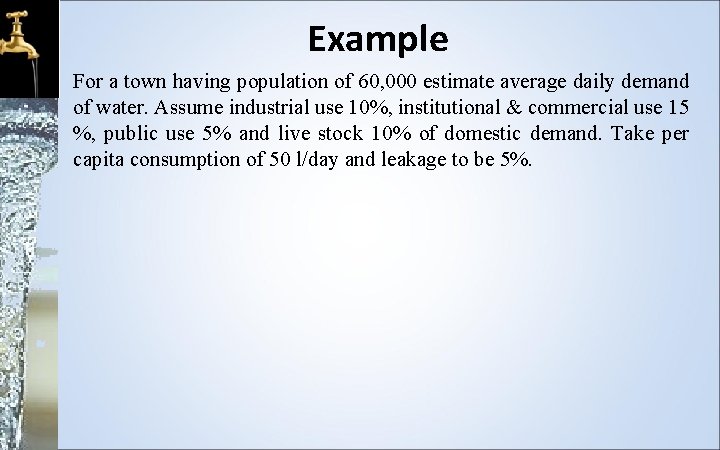 Example For a town having population of 60, 000 estimate average daily demand of