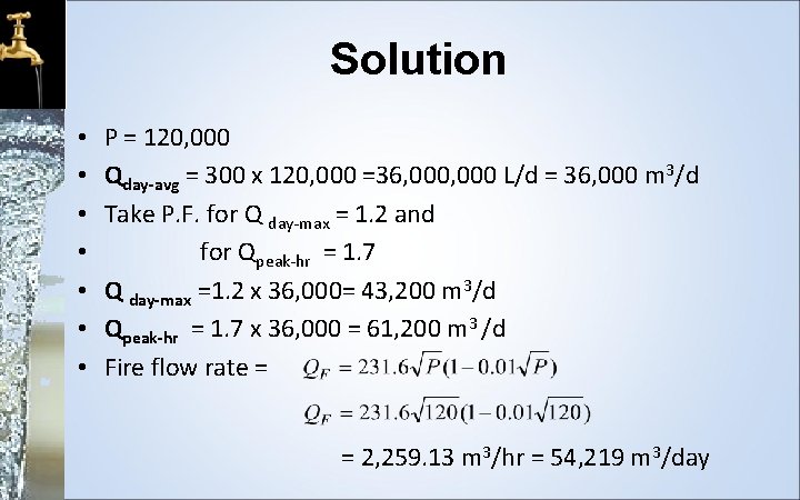 Solution • • P = 120, 000 Qday-avg = 300 x 120, 000 =36,