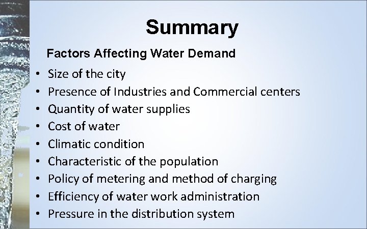 Summary Factors Affecting Water Demand • • • Size of the city Presence of