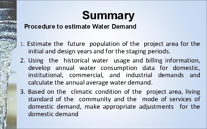 Summary Procedure to estimate Water Demand 1. Estimate the future population of the project