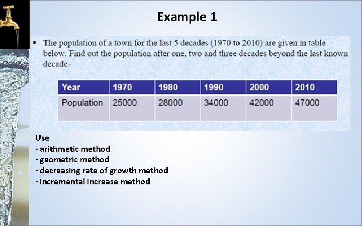 Example 1 Use - arithmetic method - geometric method - decreasing rate of growth