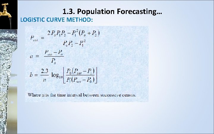 1. 3. Population Forecasting… LOGISTIC CURVE METHOD: 
