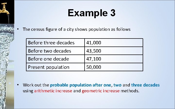 Example 3 • The census figure of a city shows population as follows Before