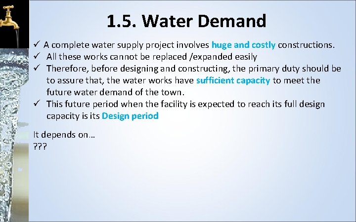 1. 5. Water Demand A complete water supply project involves huge and costly constructions.