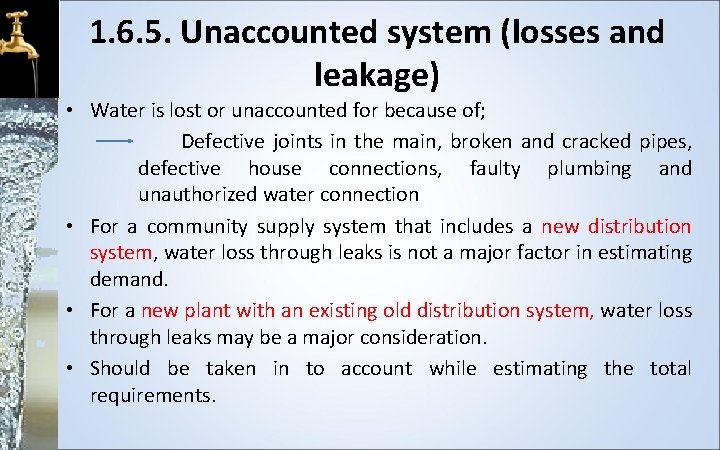 1. 6. 5. Unaccounted system (losses and leakage) • Water is lost or unaccounted
