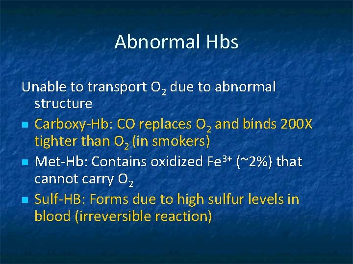 Abnormal Hbs Unable to transport O 2 due to abnormal structure n Carboxy-Hb: CO