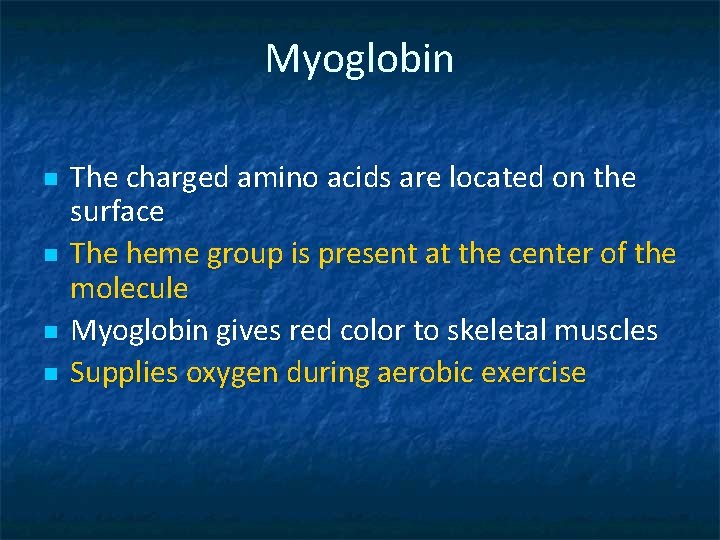 Myoglobin n n The charged amino acids are located on the surface The heme