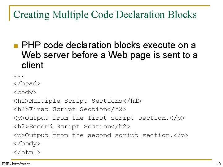 Creating Multiple Code Declaration Blocks n PHP code declaration blocks execute on a Web