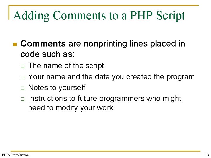 Adding Comments to a PHP Script n Comments are nonprinting lines placed in code