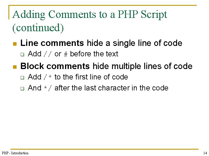 Adding Comments to a PHP Script (continued) n Line comments hide a single line