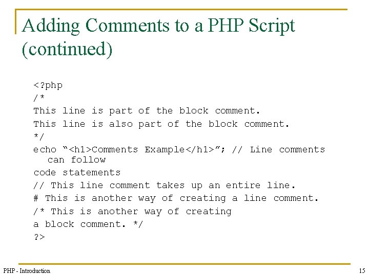 Adding Comments to a PHP Script (continued) <? php /* This line is part