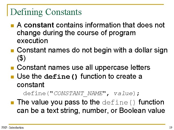 Defining Constants n n A constant contains information that does not change during the