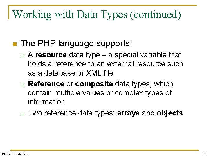 Working with Data Types (continued) n The PHP language supports: q q q A