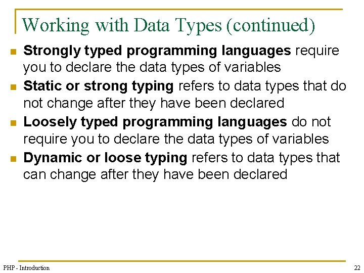 Working with Data Types (continued) n n Strongly typed programming languages require you to