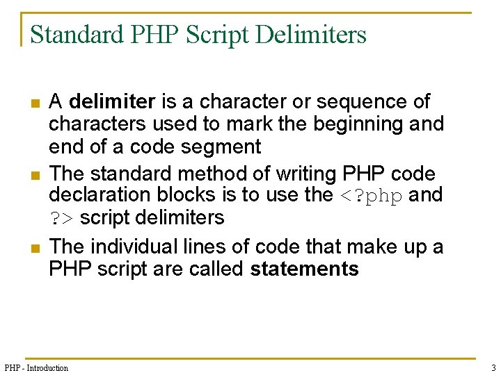Standard PHP Script Delimiters n n n A delimiter is a character or sequence