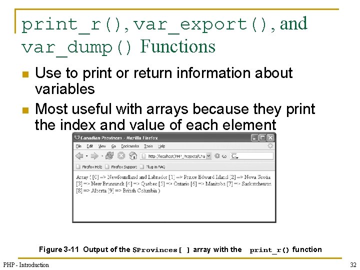 print_r(), var_export(), and var_dump() Functions n n Use to print or return information about