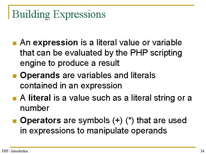Building Expressions n n An expression is a literal value or variable that can