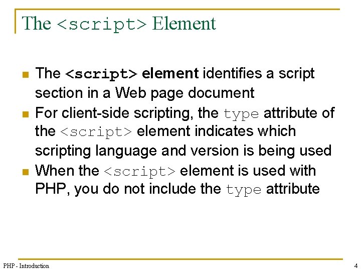 The <script> Element n n n The <script> element identifies a script section in