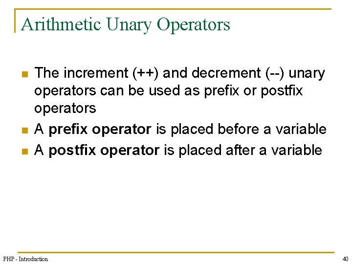 Arithmetic Unary Operators n n n The increment (++) and decrement (--) unary operators