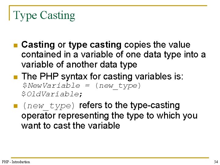 Type Casting n n Casting or type casting copies the value contained in a