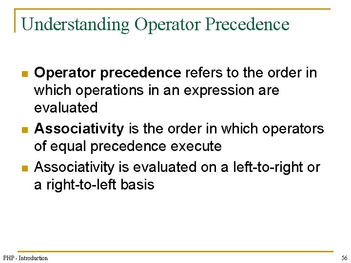 Understanding Operator Precedence n n n Operator precedence refers to the order in which