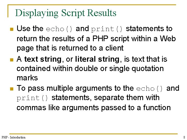 Displaying Script Results n n n Use the echo() and print() statements to return