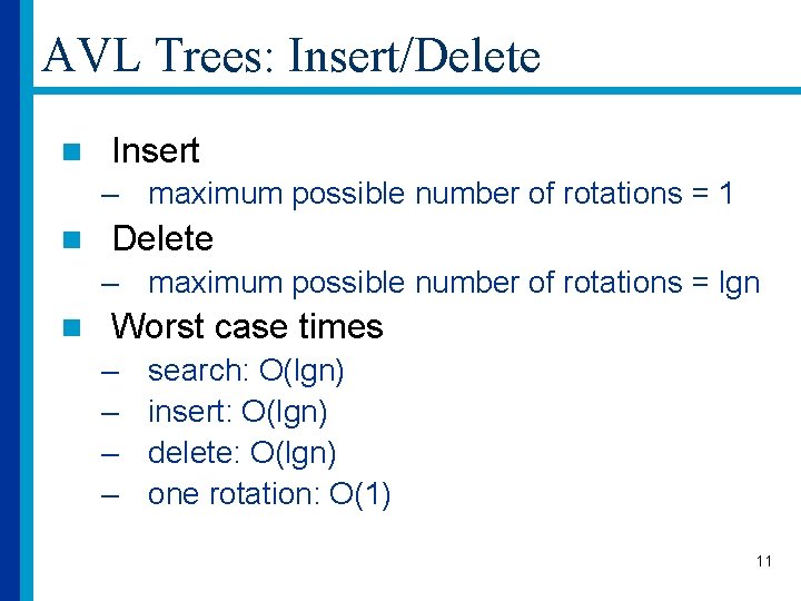 AVL Trees: Insert/Delete n Insert – maximum possible number of rotations = 1 n