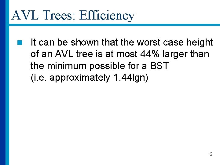 AVL Trees: Efficiency n It can be shown that the worst case height of