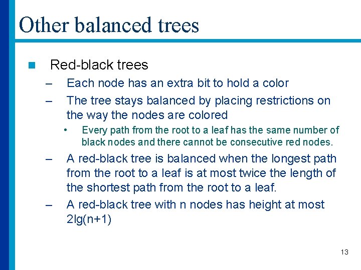 Other balanced trees n Red-black trees – – Each node has an extra bit
