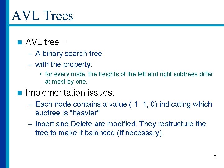 AVL Trees n AVL tree = – A binary search tree – with the