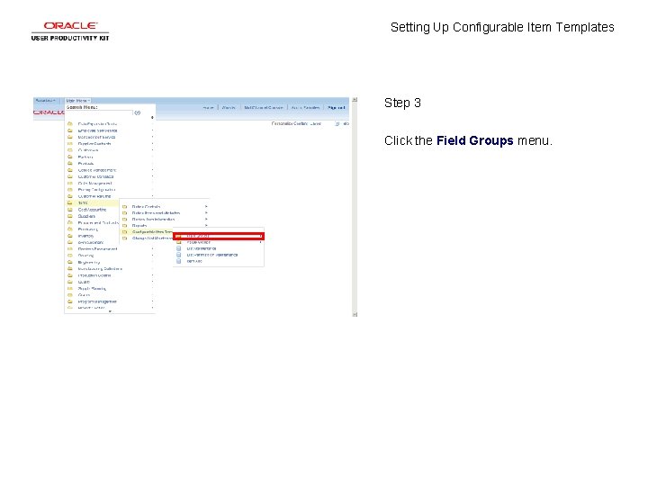 Setting Up Configurable Item Templates Step 3 Click the Field Groups menu. 