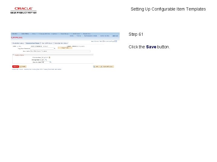 Setting Up Configurable Item Templates Step 61 Click the Save button. 