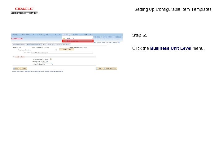Setting Up Configurable Item Templates Step 63 Click the Business Unit Level menu. 