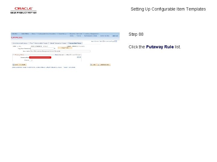 Setting Up Configurable Item Templates Step 88 Click the Putaway Rule list. 