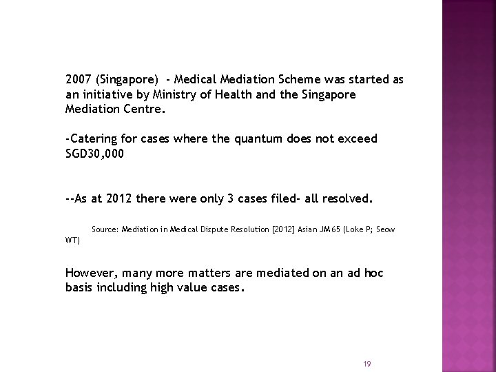 2007 (Singapore) - Medical Mediation Scheme was started as an initiative by Ministry of