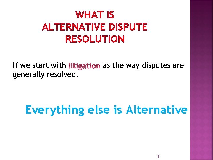 WHAT IS ALTERNATIVE DISPUTE RESOLUTION If we start with generally resolved. as the way