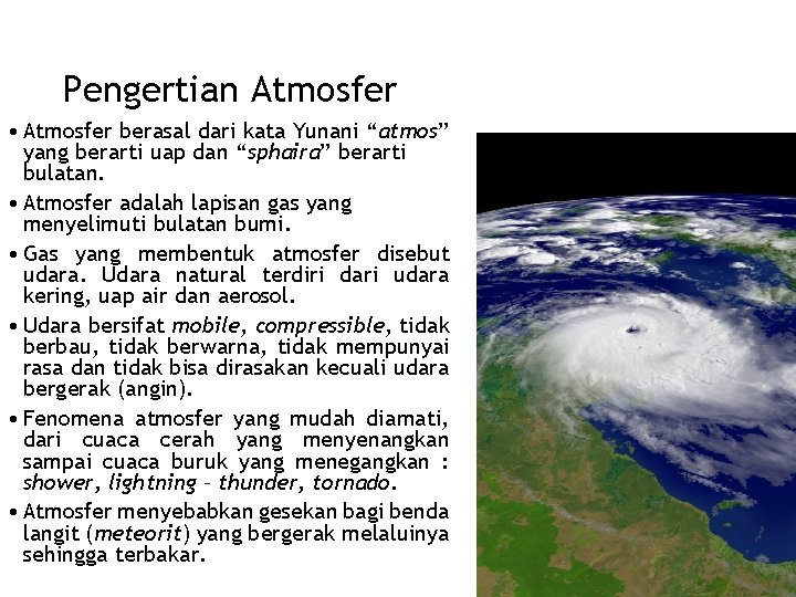 Pengertian Atmosfer • Atmosfer berasal dari kata Yunani “atmos” yang berarti uap dan “sphaira”