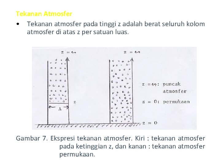 Tekanan Atmosfer • Tekanan atmosfer pada tinggi z adalah berat seluruh kolom atmosfer di